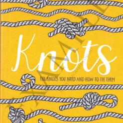 Knots - The Knots You Need to Know and How to Tie Them Front Cover