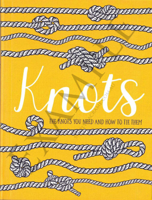 Knots - The Knots You Need to Know and How to Tie Them Front Cover