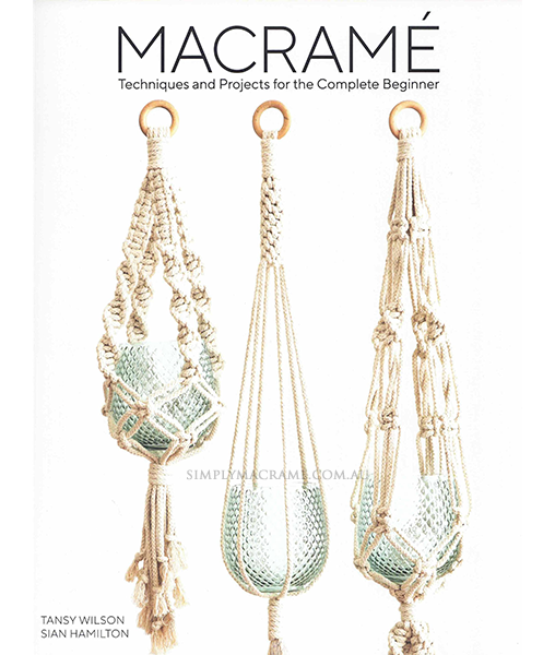 Macrame: Techniques and Projects for the Complete Beginner by Sian  Hamilton, Tansy Wilson, Paperback